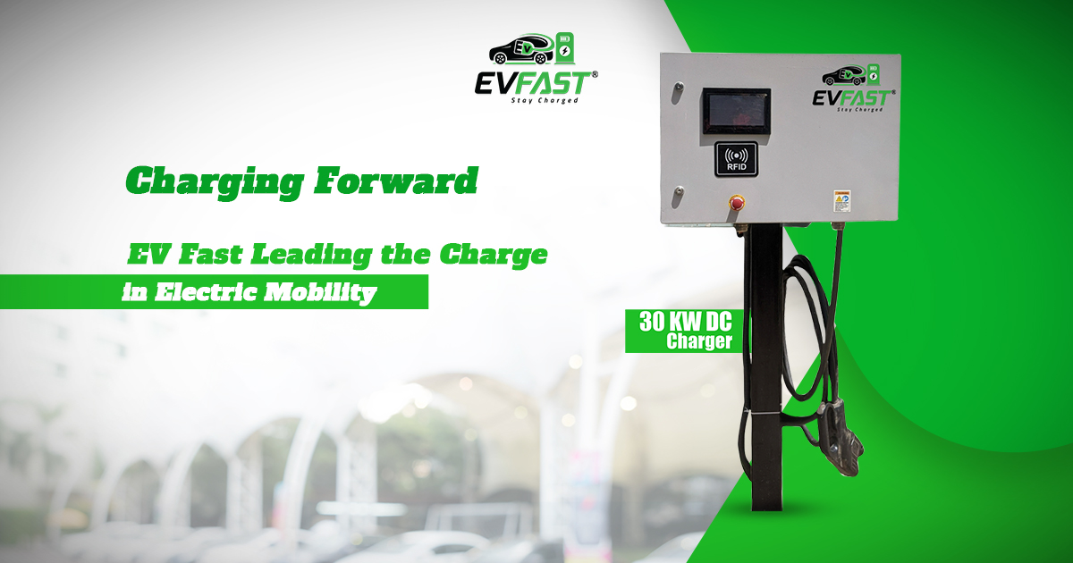 Charging Forward: EV Fast Leading the Charge in Electric Mobility